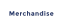 Merchandise